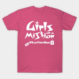 Girls on a mession , black friday squad T-Shirt